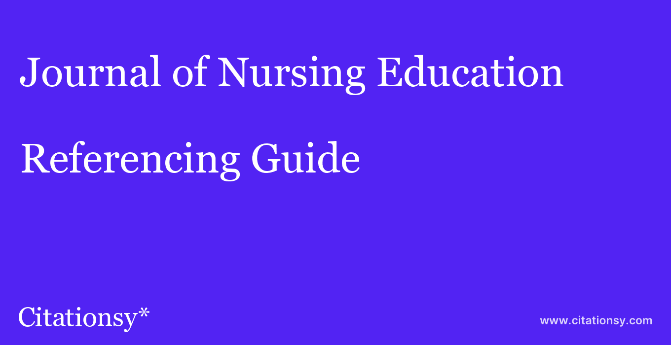 cite Journal of Nursing Education  — Referencing Guide
